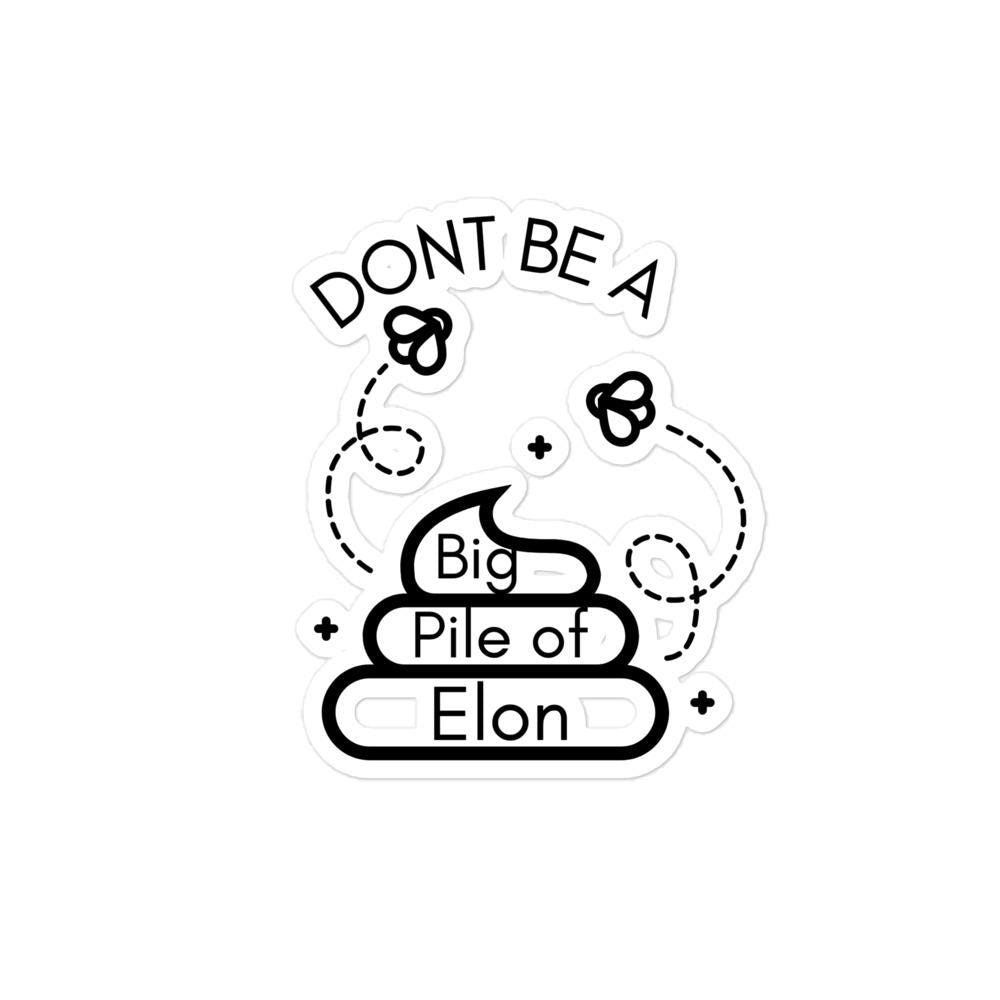 Dont Be a Pile of Elon Sticker