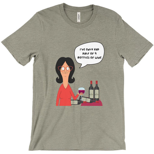 Linda Belcher "Half Of 4 Bottles" T-Shirt | Bob'S Burgers Funny Quote Shirt For Mother'S Day Or Birthday