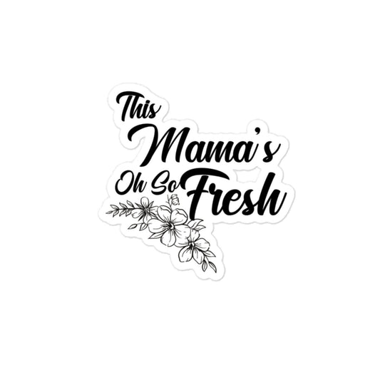 This Mama's oh so Fresh