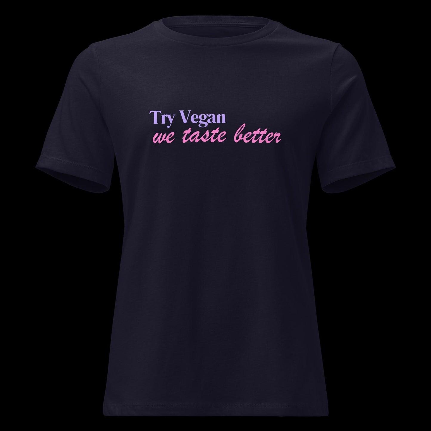 Try Vegan, We Taste Better Tee