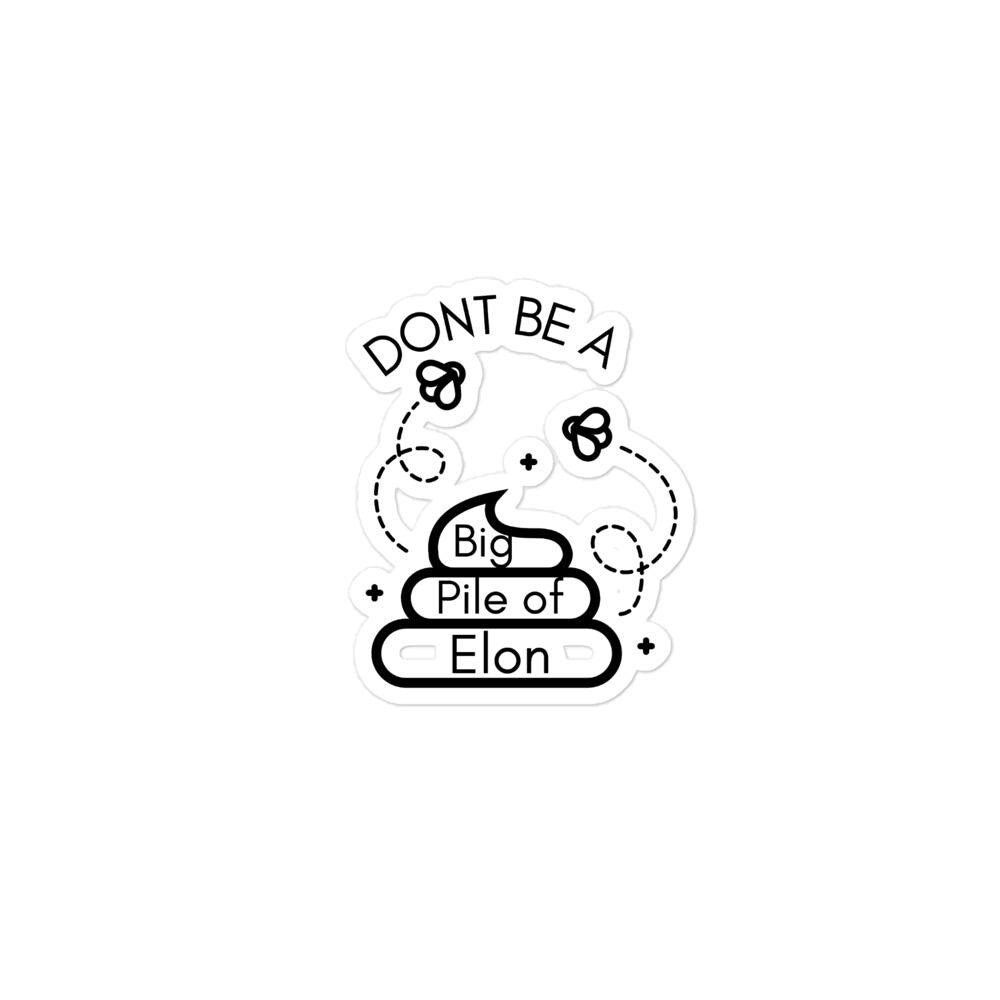 Dont Be a Pile of Elon Sticker